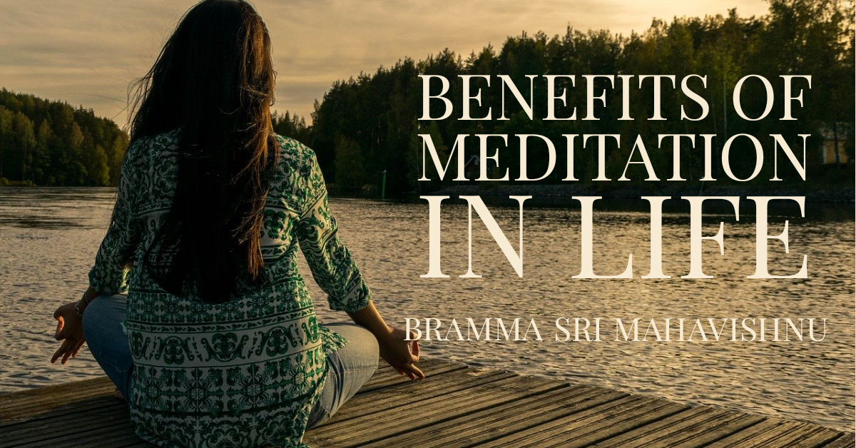 Benefits of Meditation in Life: - Paramporul Foundation