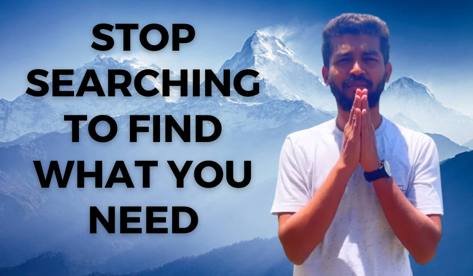 Stop Searching to Find What You Need
