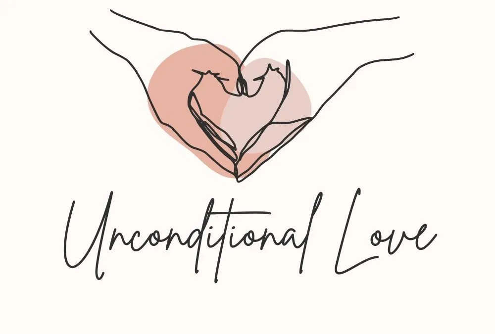 How does unconditional love influence relationships?