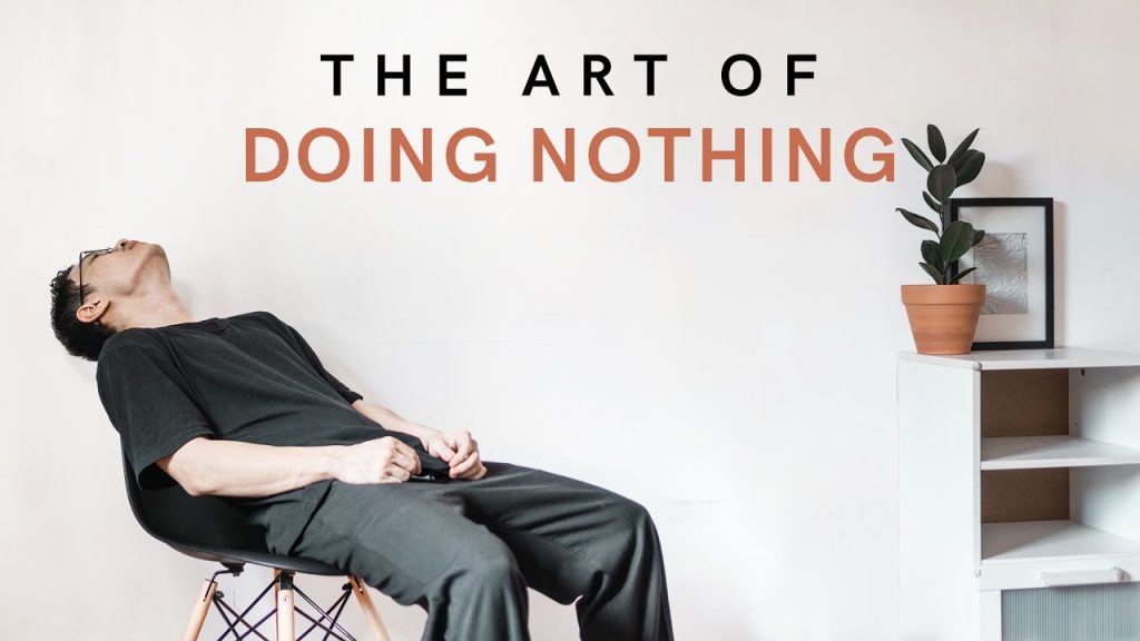 How can one master the art of doing nothing effectively?