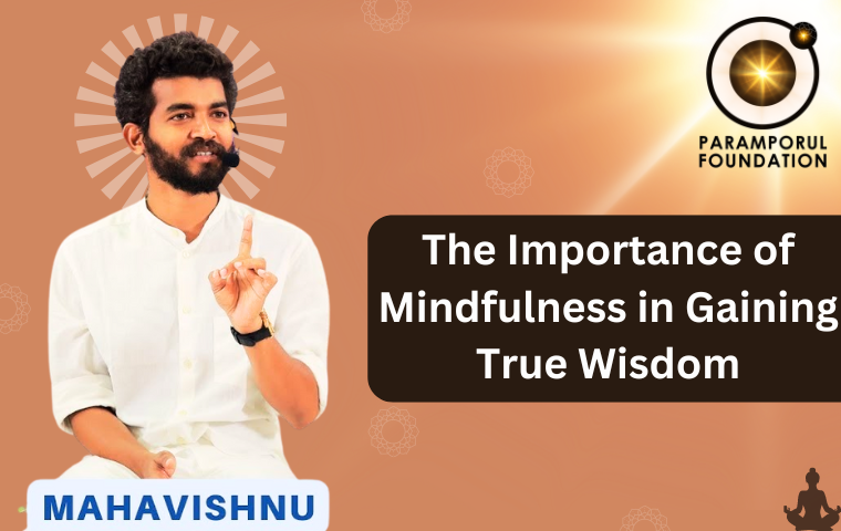 The Importance of Mindfulness in Gaining True Wisdom