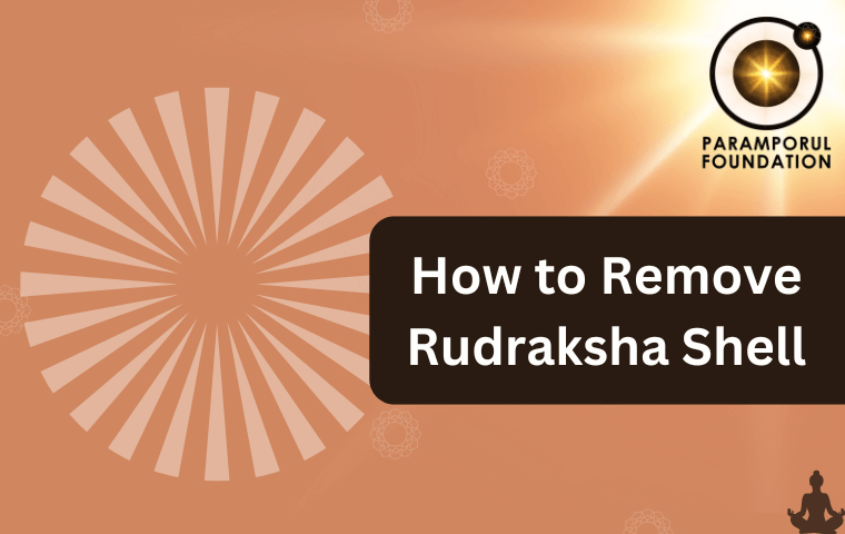How to Remove Rudraksha Shell