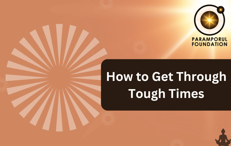 How to Get Through Tough Times