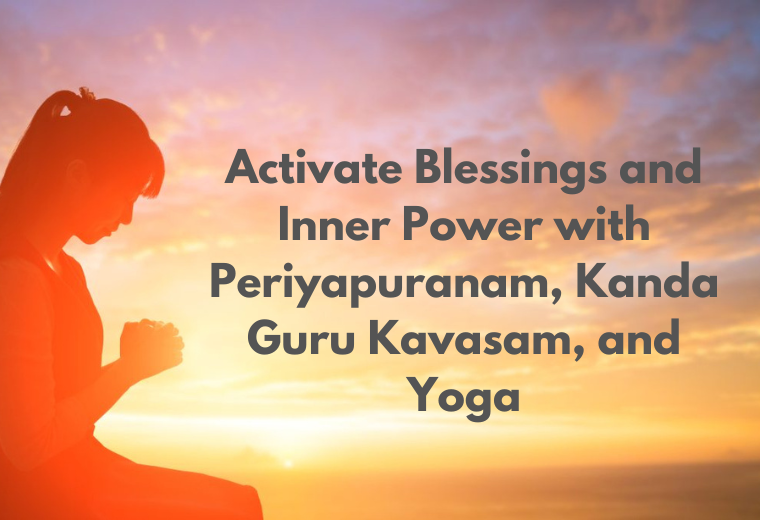 Activate Blessings and Inner Power with Periyapuranam, Kanda Guru Kavasam, and Yoga
