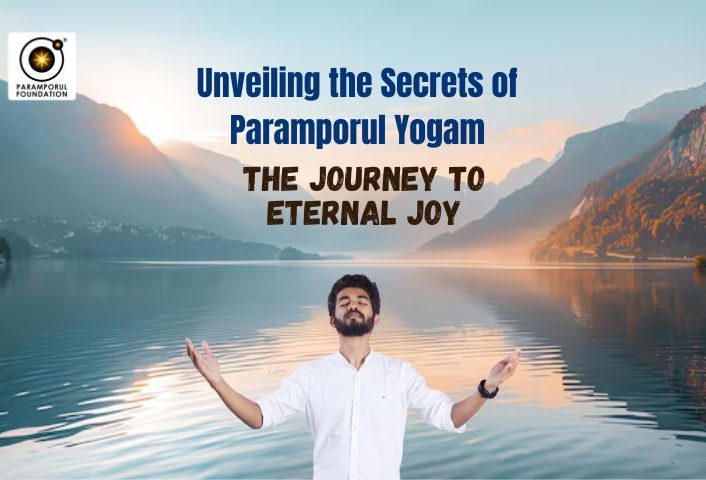Unveiling the Secrets of Paramporul Yogam The Journey to Eternal Joy