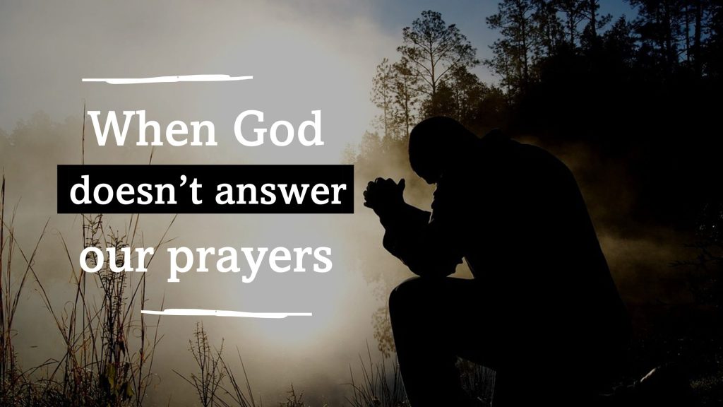 Why Does God Not Answer My Prayers?