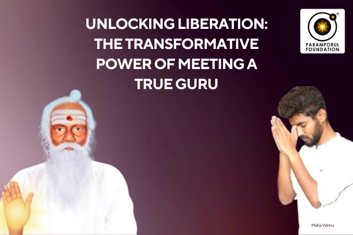 Unlocking Liberation The Transformative Power of Meeting a True Guru