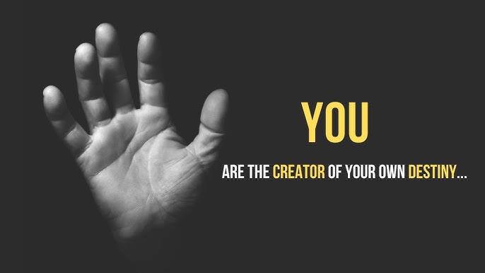 You Are the Architect of Your Own Fate