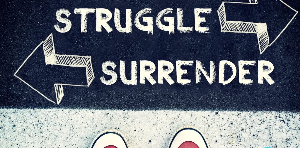 Surrender or Struggle: Can You Accept with Awareness?